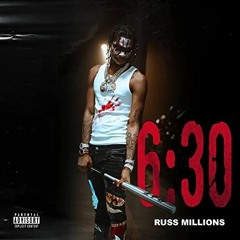 Russ Millions - 6:30