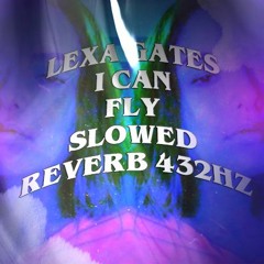 Lexa Gates I Can Fly Slowed Reverb 432HZ