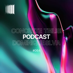 Concrete Tbilisi Podcast 064 - Dominique Slva