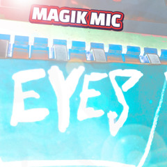 MAGIK MIC - EYES