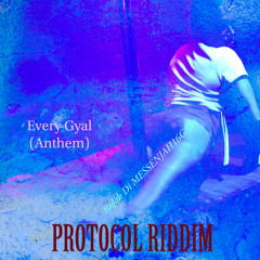 Every Gyal (Anthem) (Protocol Remix)