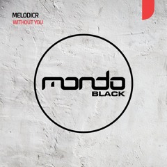 Melodicr - Without You (Extended Mix) (Mondo Black)
