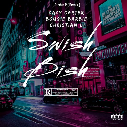 Swish Bish ( Pushin P Remix )feat Cacy Carter, Christian Li