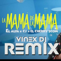 El Alfa - La Mama De La Mama (Vinex DJ Remix)