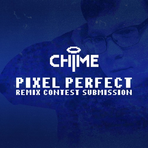 Chime - Pixel Perfect (Seize Remix) [7th place]