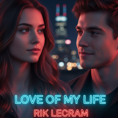 Love of my life (Rik Lecram)