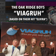 The Oak Ridge Boys sing ‘Viagruh’ — when your giddy needs uppin’