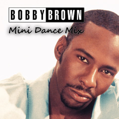 Bobby Brown Mini Dance Mix (6 tracks in 18 minutes)
