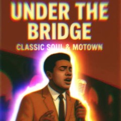 Under the Bridge (Motown Soul) - Red Hot Chili Peppers