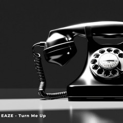 EAZE - Turn me up