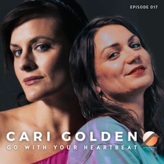 betterlizzen Podcast 017 - Cari Golden - Go with your heartbeat