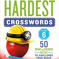 [ACCESS] PDF EBOOK EPUB KINDLE The New York Times Hardest Crosswords Volume 6: 50 Friday and Saturda