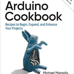 download KINDLE 🎯 Arduino Cookbook: Recipes to Begin, Expand, and Enhance Your Proje