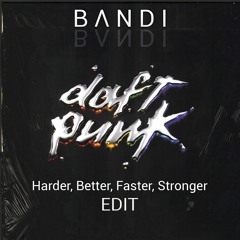 Harder, Better, Faster, Stronger (B Λ N D I Hard Edit)