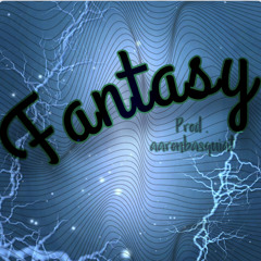 Fantasy (Prod. aaronbasquiat).