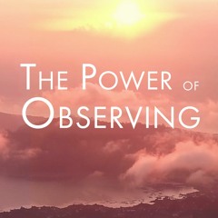 The Power of Observing