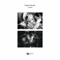 Esteban Miranda - Lacrima EP [Devotion Records]