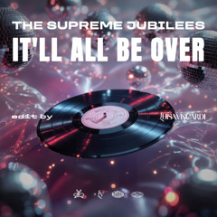 The Supreme Jubilees - It'll All Be Over (Luiฬsa Viscardi Edit)