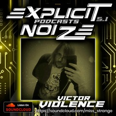 Explicit Noize Podcast 5.1 ft Victor Violence