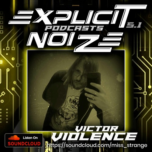 Explicit Noize Podcast 5.1 ft Victor Violence