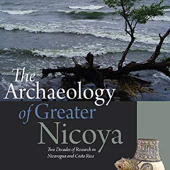 VIEW EBOOK 📁 The Archaeology of Greater Nicoya: Two Decades of Research in Nicaragua