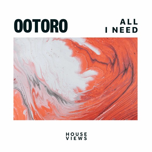 OOTORO - All I Need