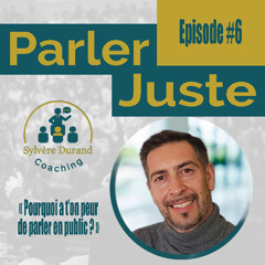 Episode 6 : POURQUOI AVEZ VOUS PEUR DE PARLER EN PUBLIC