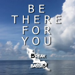 Break Basses - Be There For You
