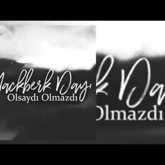 Mackberk Dayı - Olsaydı Olmazdı