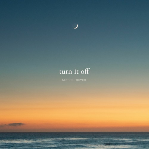 Turn It Off (w/ Olivier.)