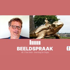 Afl. 5 Beeldspraak: Tom Smits – Searching for Utopia