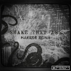 Shake That Ass (Markor Remix)