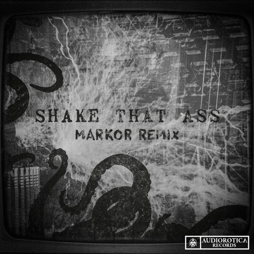 Shake That Ass (Markor Remix)
