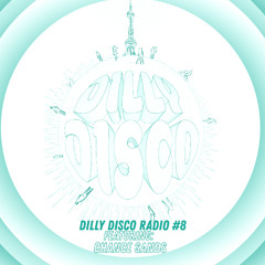 DILLY DISCO RADIO #8 FEATURING: CHANCE SANDS