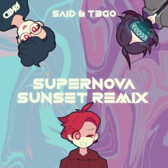 Said & T3G0 - Supernova (Sunset Remix)
