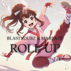BLASTYDUBZ & MARTAZE - ROLL UP [DM MARTAZE TO BUY]