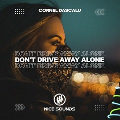 Cornel Dascalu - Don't Drive Away Alone