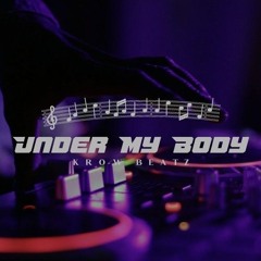 Krow Beatz- Under My Body