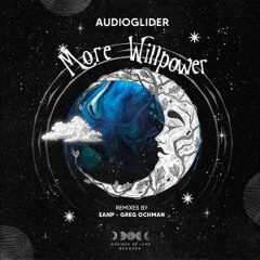 PREMIERE: Audioglider - More Willpower (EANP Remix) [Musique de Lune]
