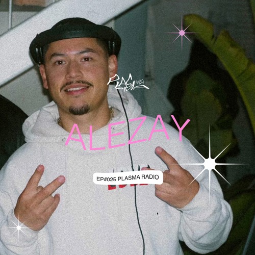 EP#025 🪱 Alezay x Plasma Radio