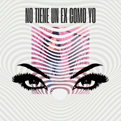 No tiene un ex como yo JA