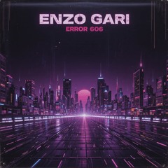 Enzo Gari - Error 606 (OriginalMix)