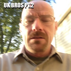 UK BROS PT 2