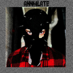 ANNIHILATE (PROD. ECKSEM x VYLE x OHBATS)