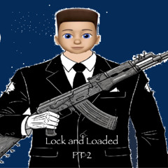 Lock and Loaded pt 2