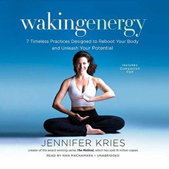 [READ] EPUB KINDLE PDF EBOOK Waking Energy Lib/E: 7 Timeless Practices Designed to Reboot Your Body