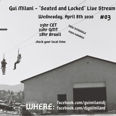 [SET] Gui Milani - Seated And Locked #03 Live (April 2020)