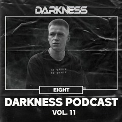 Darkness Podcast Vol. 11 w/ Eight