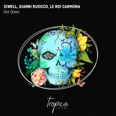 Siwell, Gianni Ruocco, Le Roi Carmona - Get Down (Extended Mix)