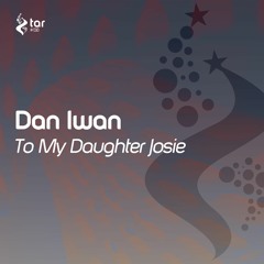 [OUT NOW!] Dan Iwan - To My Daugther Josie [TAR#138]